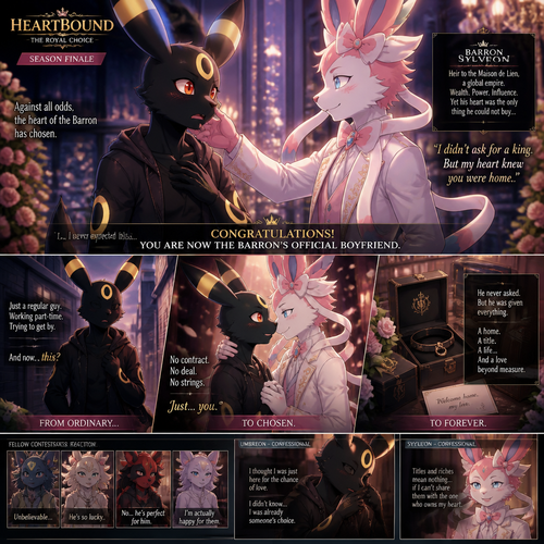 In a dating reality show (a well-made animated version) a non-rich grown Umbreon male is surprisingly unbelievably been accepted to become a boyfriend to this super rich grown Sylveon male as a Barron. In an anthropomorphic universe. Never asks but been gifted.
