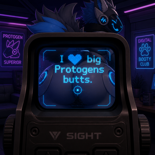 Sight says; I 💙 big Protogens butts.