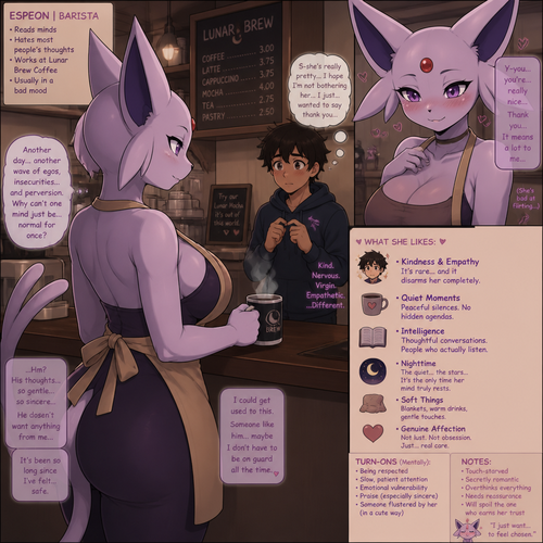 A well-made busty grown female Espeon that wears an apron who works at the coffee place who finally finds a nice person with empathy who likes her nervously and a virgin while she’s been in a bad mood long enough of reading minds silently. In an animated verse. Side/back view. Share her looks to what she likes.