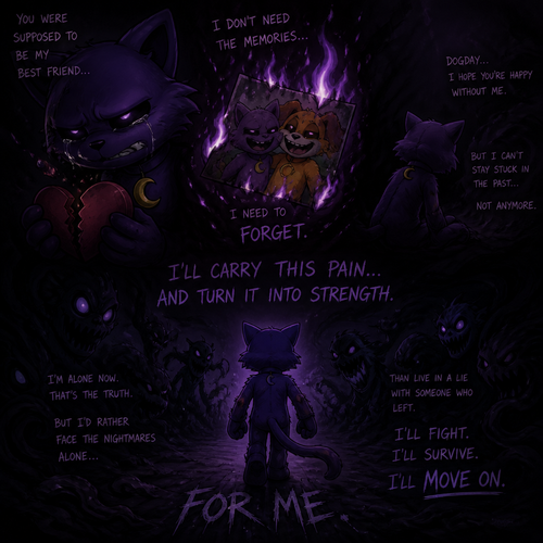 In Smiling critters verse, Catnap with feelings hurt and tears with anger and a heart broken, wants to forget about his ex-friend DogDay and let his memories ablaze. Trapped Into a void of darkness like a bad dream. A broken friendship. Moving/carry on and fight through the horrifying threats alone.